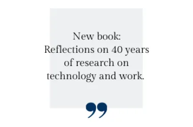 New book: Reflections on 40 years  of research on  technology and work. 