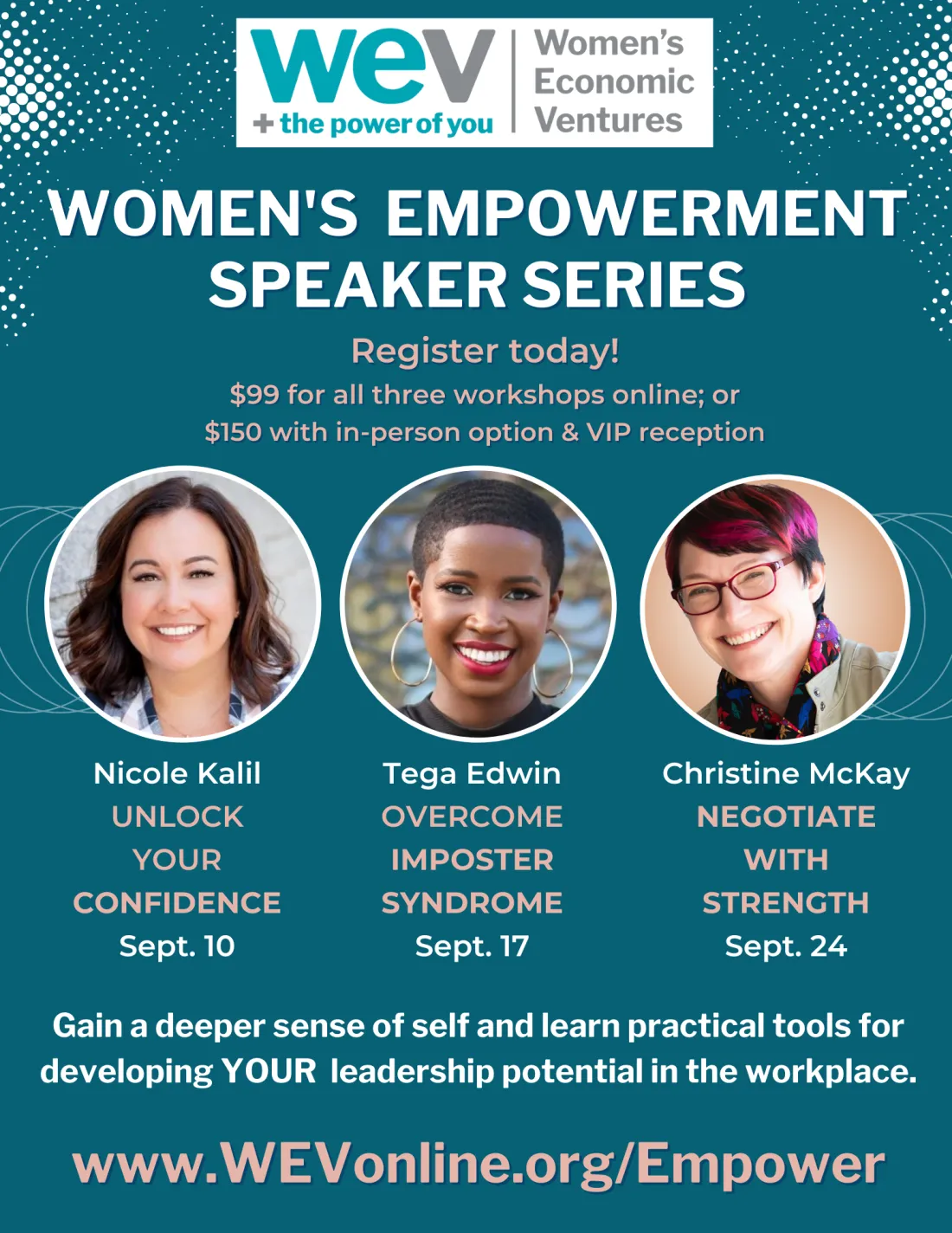 Unlock Your Confidence with Nicole Kalil on Friday, September 10 at 12:00 PM PDT, Overcome Imposter Syndrome with Tega Edwin on Friday, September 17 at 12:00 PM PDT, Negotiate With Strength with Christine McKay on Friday, September 24 at 12:00 PM PDT