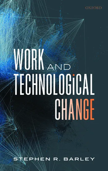 Cover of Professor Steve Barley's book, Work and Technological Change.